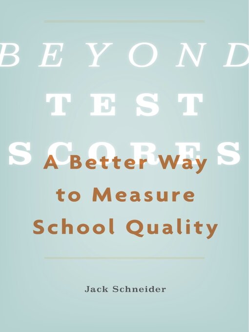 Title details for Beyond Test Scores by Jack Schneider - Available